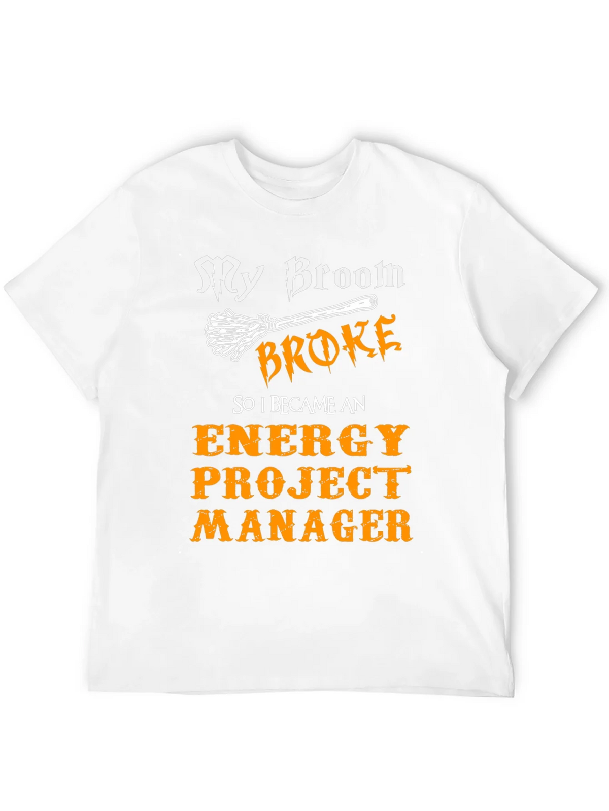 Funny Energy Project Manager T-Shirt - My Broom Broke product image 3
