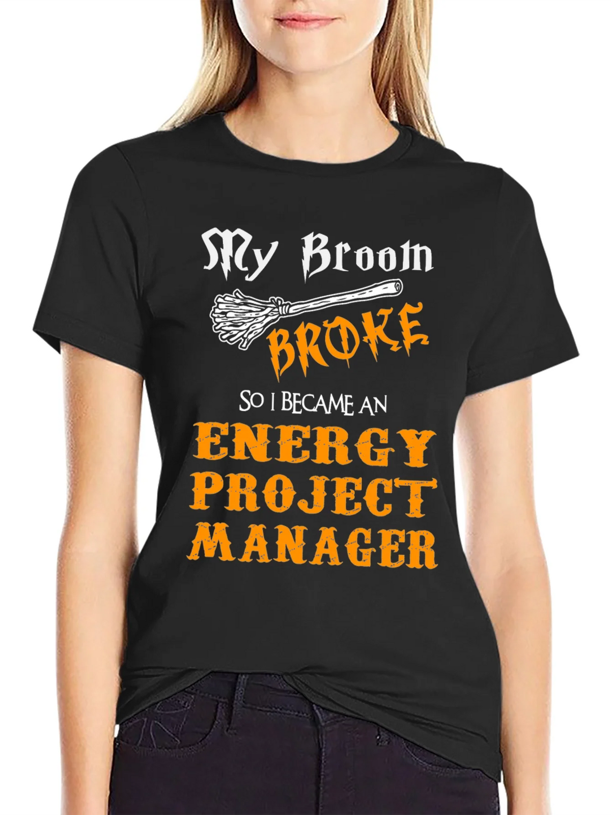 Funny Energy Project Manager T-Shirt - My Broom Broke product image 5