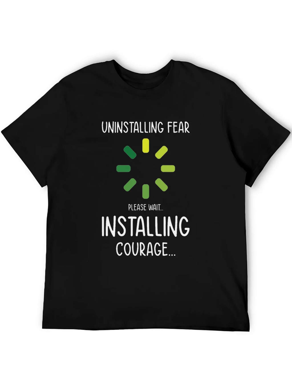 Uninstalling Fear Installing Courage T-Shirt product image 8
