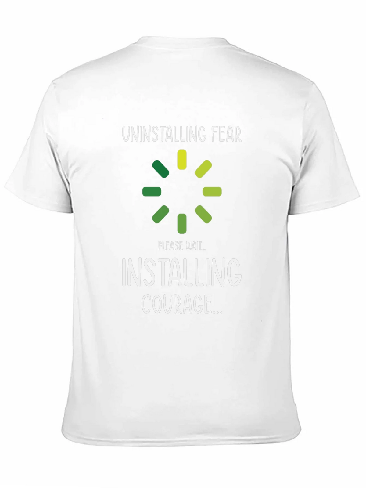 Uninstalling Fear Installing Courage T-Shirt product image 2