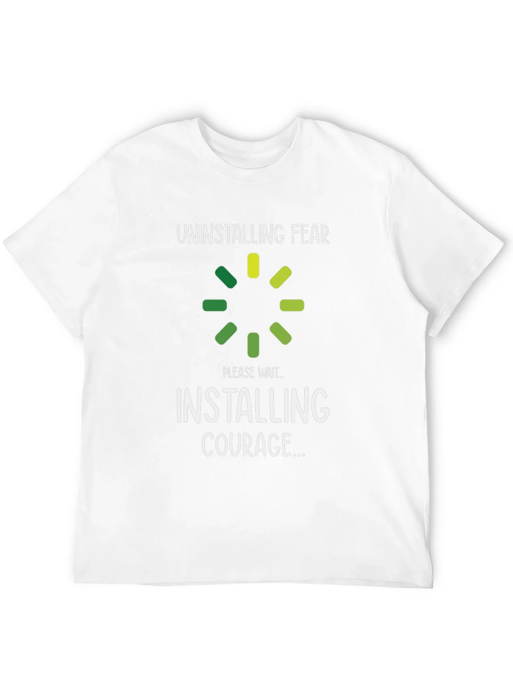 Uninstalling Fear Installing Courage T-Shirt product image 3