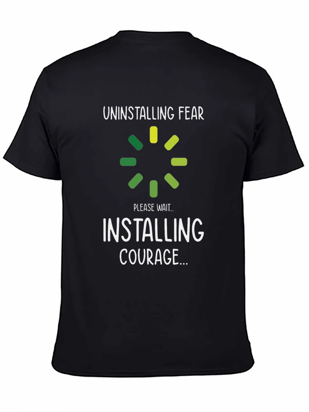 Uninstalling Fear Installing Courage T-Shirt product image 7