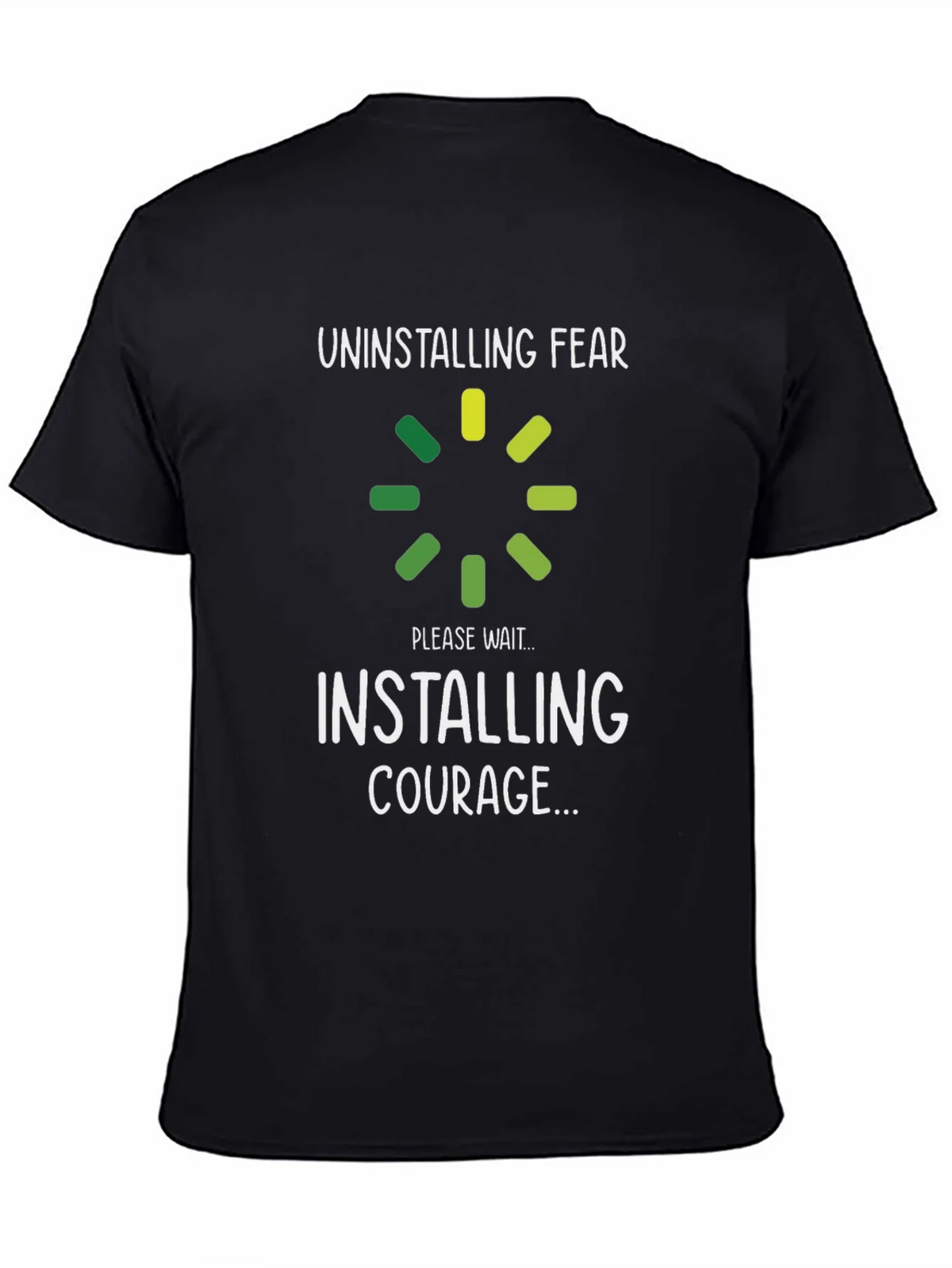 Uninstalling Fear Installing Courage T-Shirt product image 7