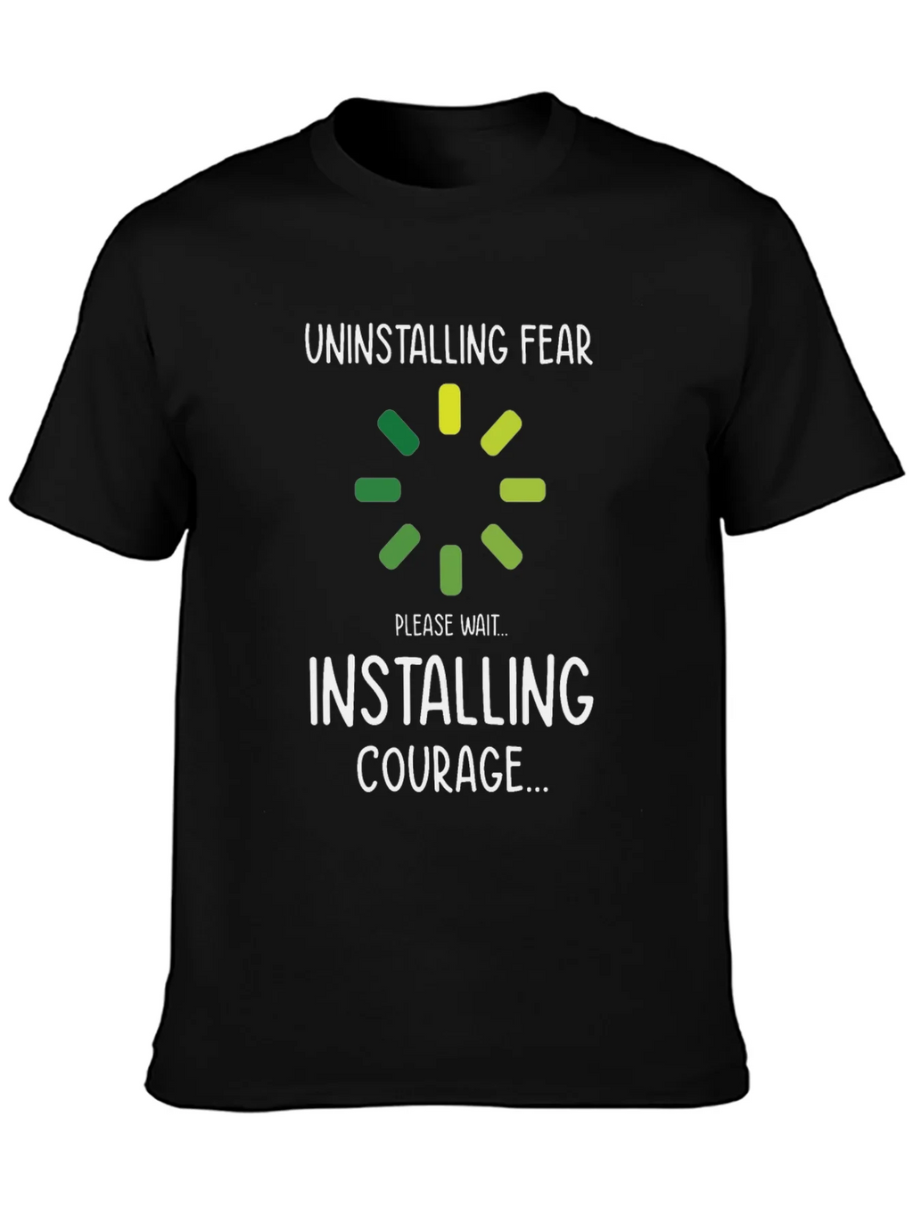 Uninstalling Fear Installing Courage T-Shirt product image 6