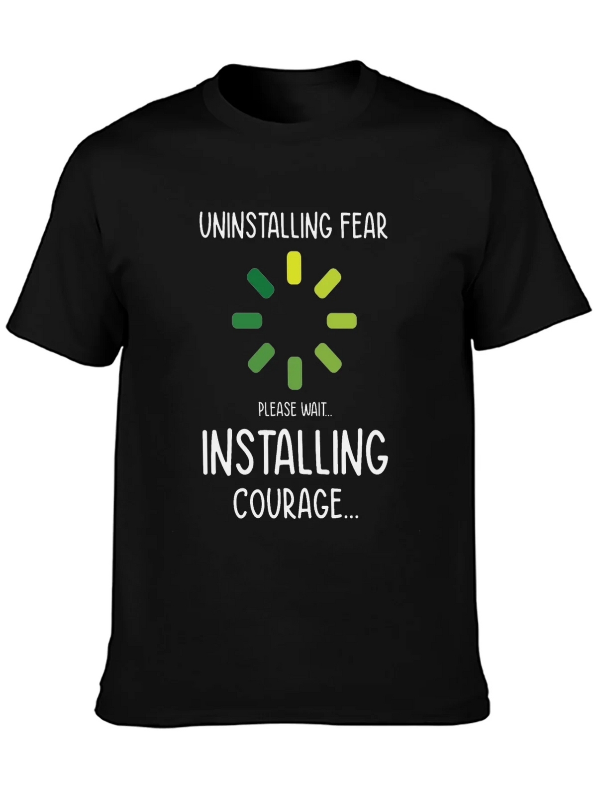 Uninstalling Fear Installing Courage T-Shirt product image 6