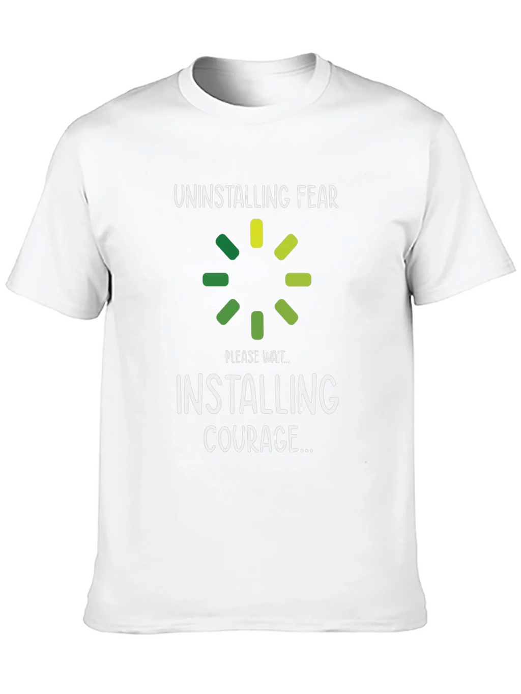 Uninstalling Fear Installing Courage T-Shirt product image 12
