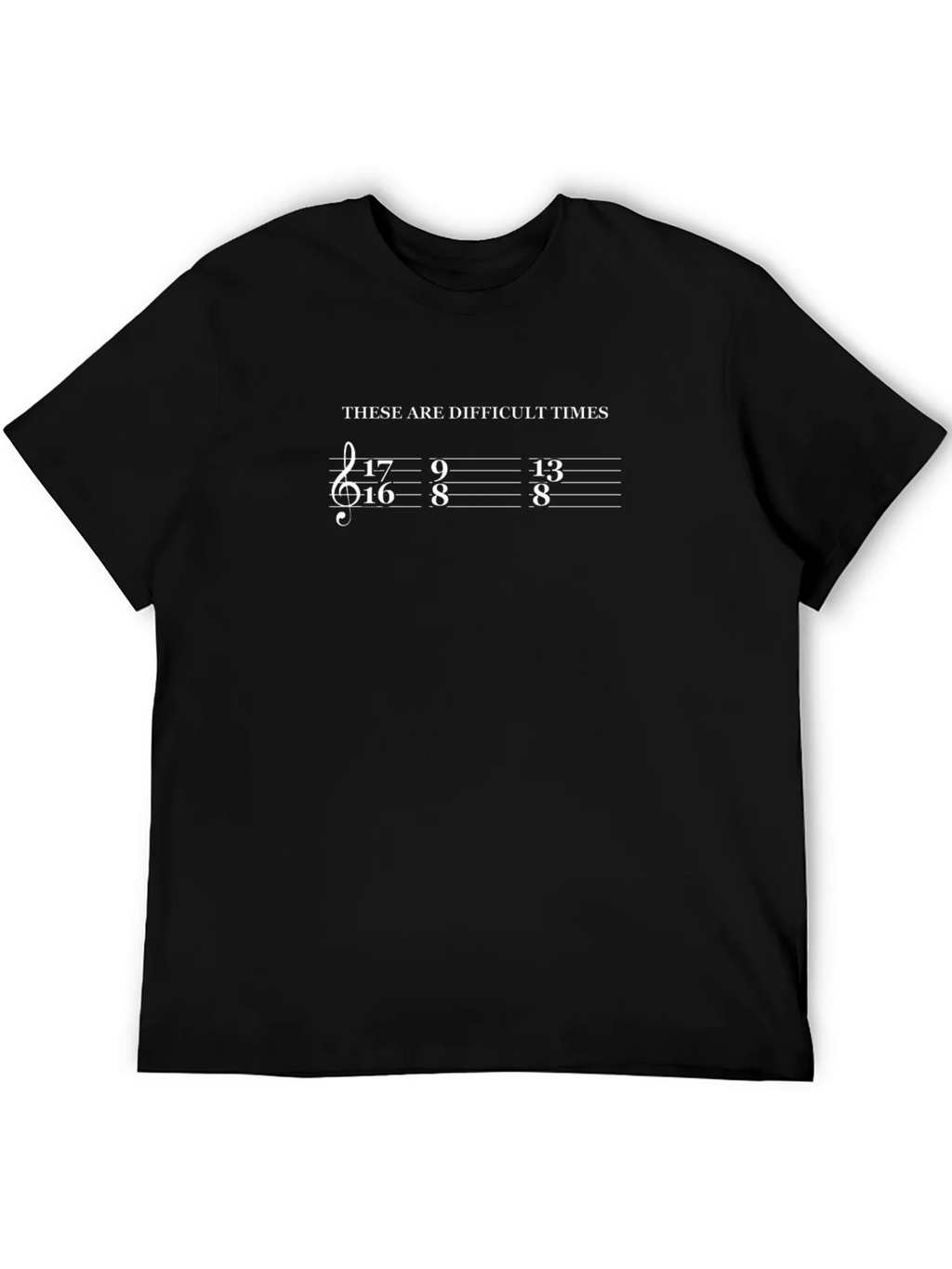 Difficult Times Music Humor T-Shirt product image 8