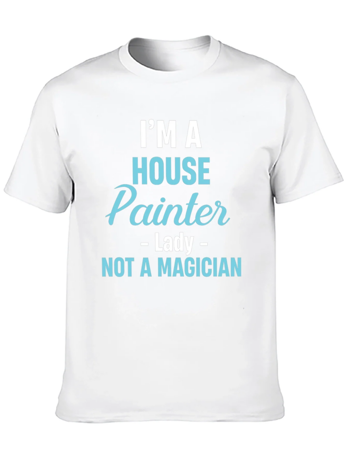 House Painter T-Shirt - Not a Magician Funny Tee product image 12