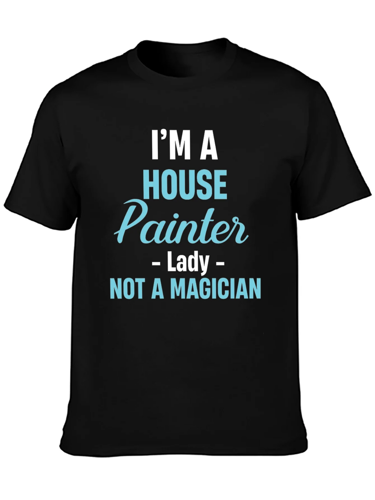 House Painter T-Shirt - Not a Magician Funny Tee product image 6