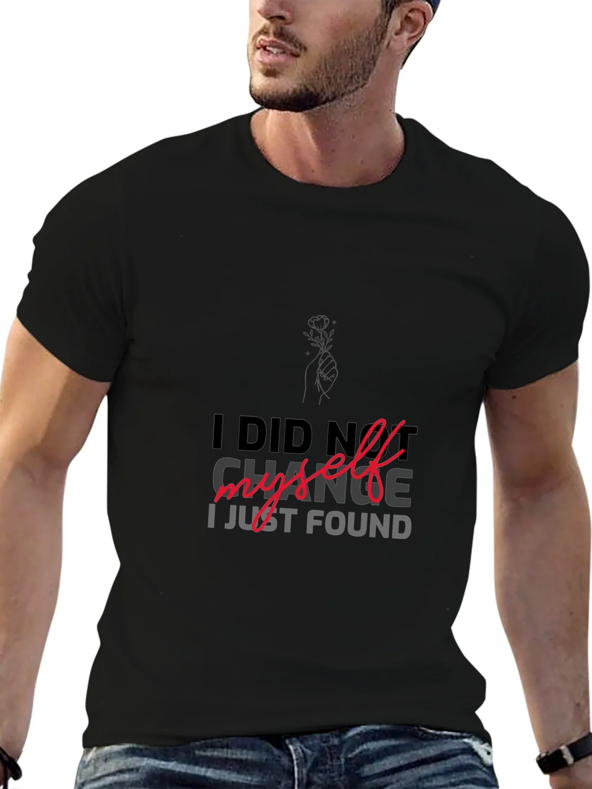 I DID NOT CHANGE MYSELF T-shirt product image 9