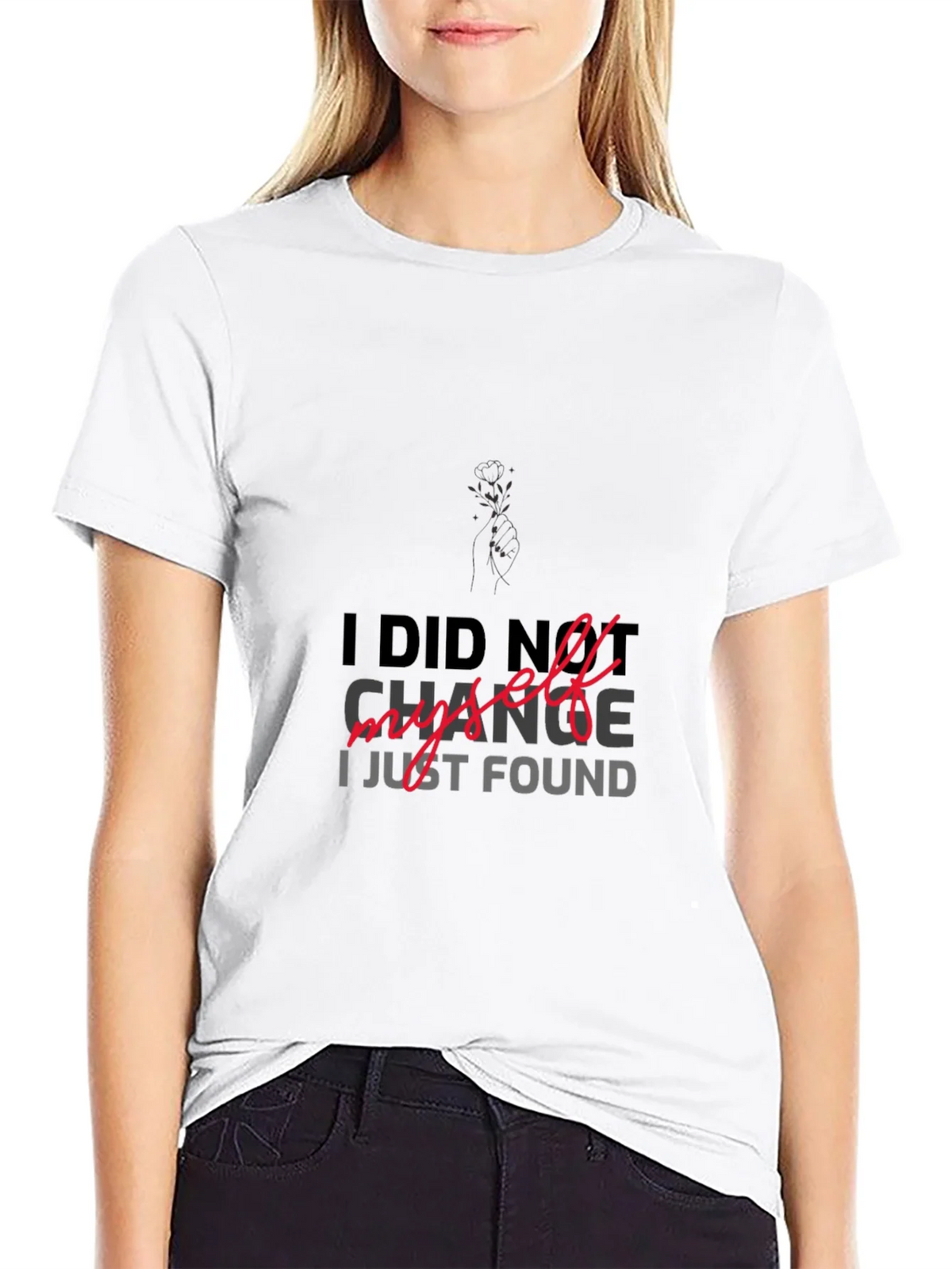 I DID NOT CHANGE MYSELF T-shirt product image 11