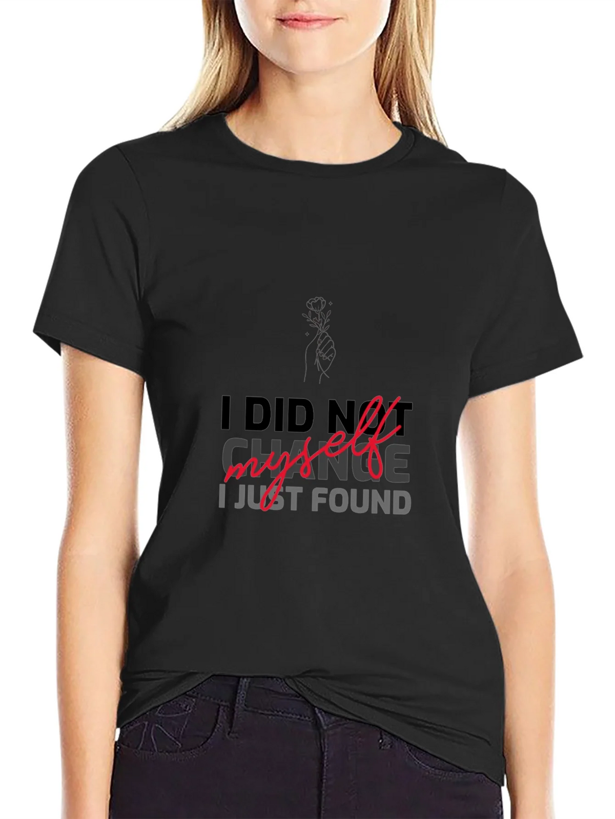I DID NOT CHANGE MYSELF T-shirt product image 5