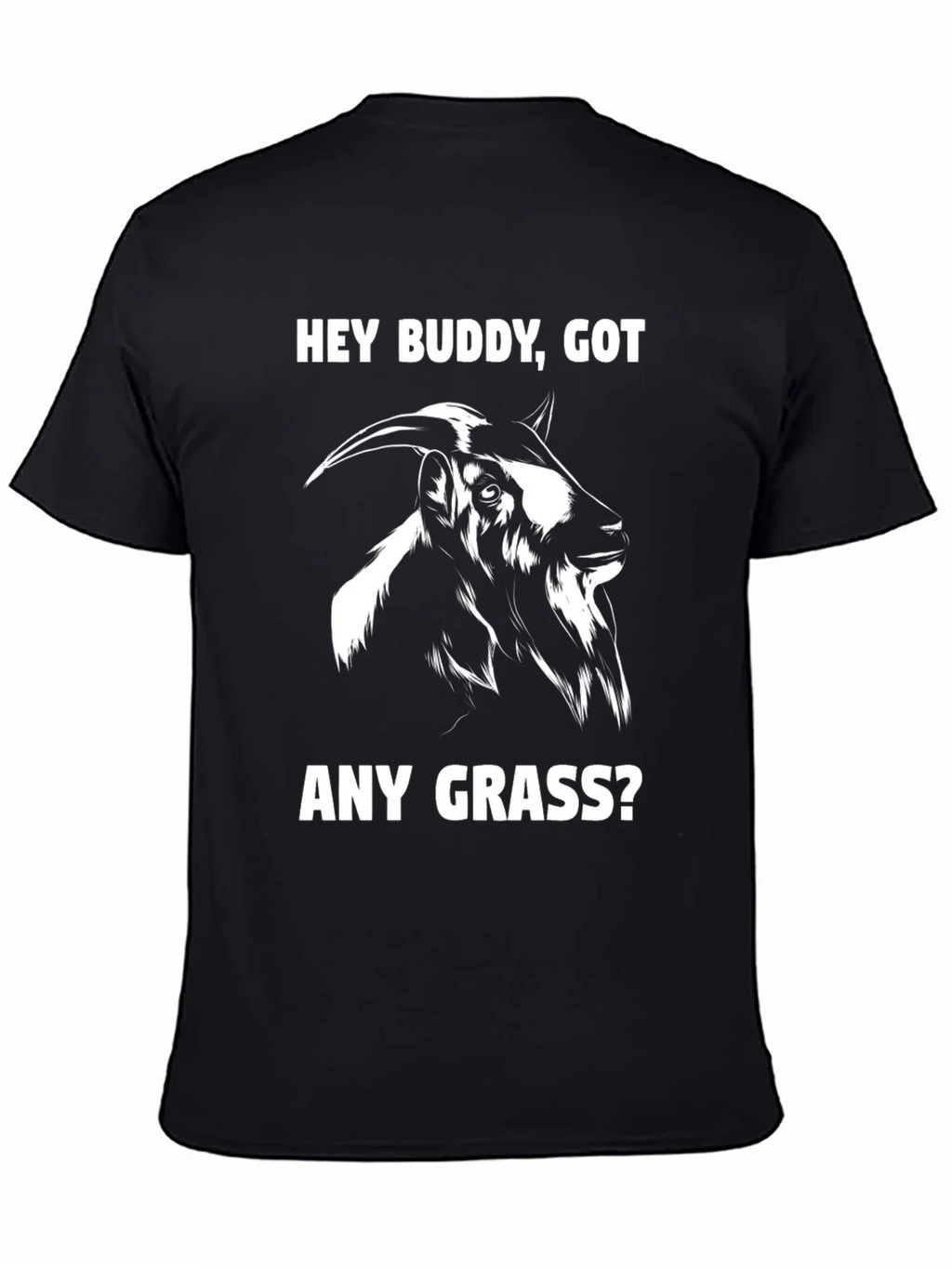 Funny Goat T-Shirt - Hey Buddy Got Any Grass? product image 7