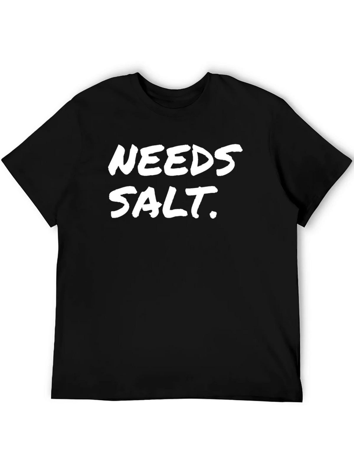 Needs Salt Black T-Shirt Funny Sarcastic Tee product image 8