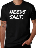 Needs Salt Black T-Shirt Funny Sarcastic Tee product image 1