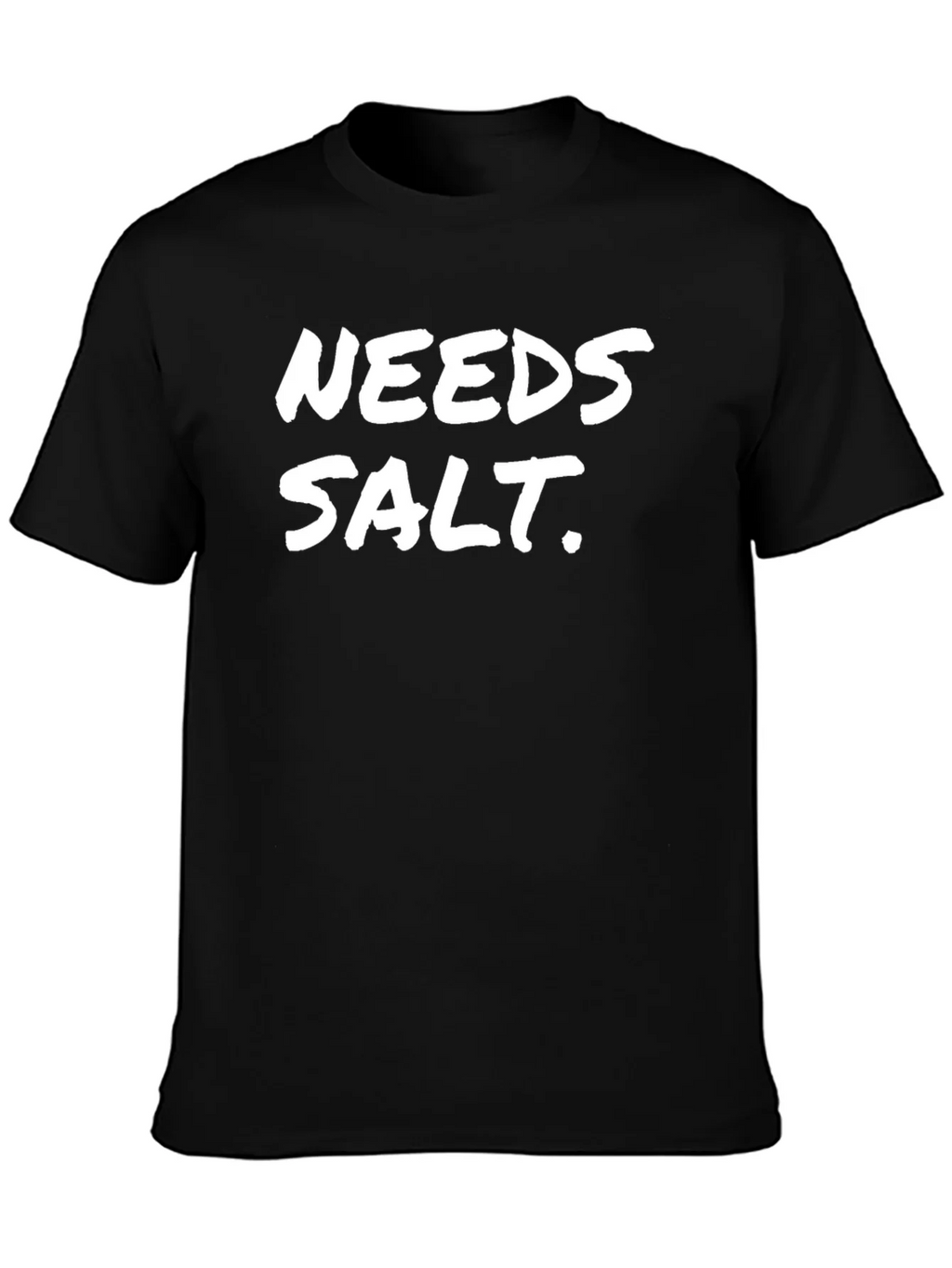 Needs Salt Black T-Shirt Funny Sarcastic Tee product image 6