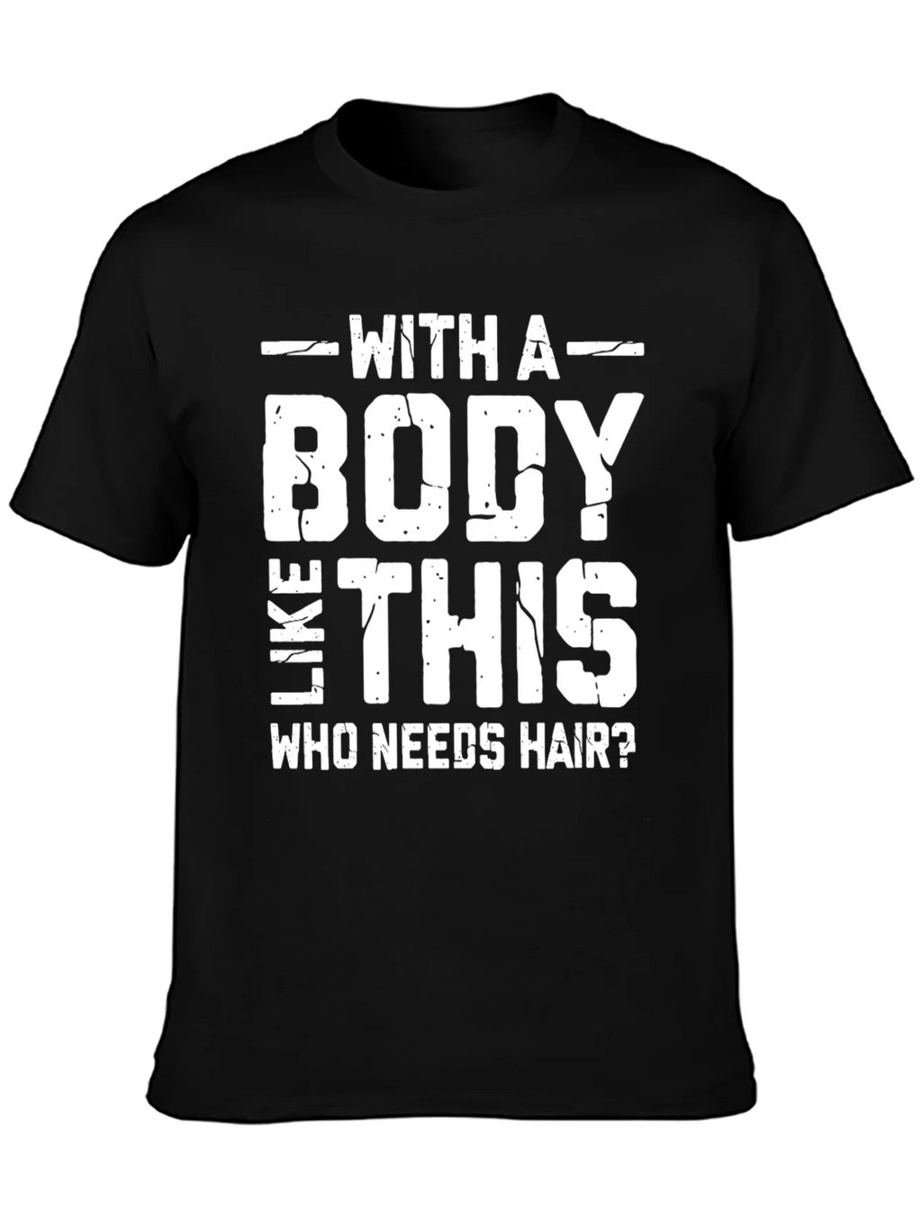 Funny Bald Man T-Shirt: With a Body Like This Who Needs product image 6
