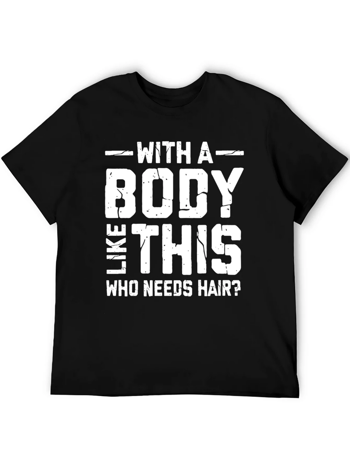 Funny Bald Man T-Shirt: With a Body Like This Who Needs product image 8