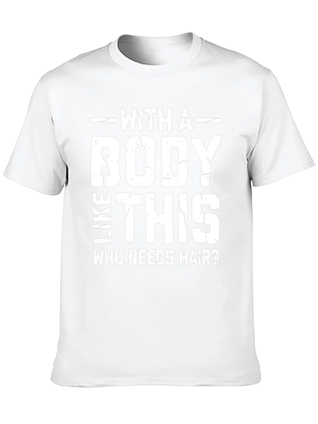 Funny Bald Man T-Shirt: With a Body Like This Who Needs product image 12