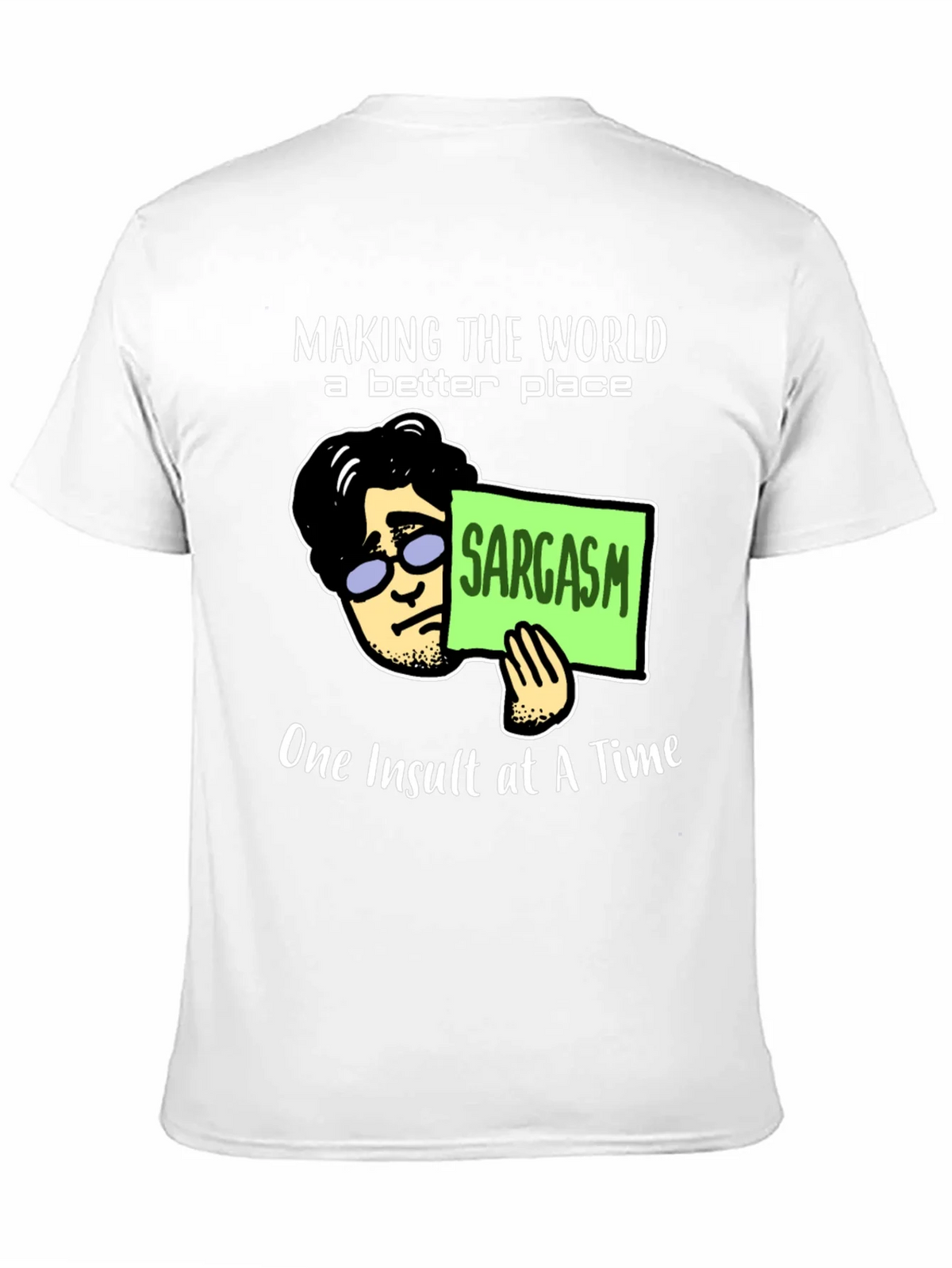 Sarcastic Humor T-Shirt: Making the World Better product image 2