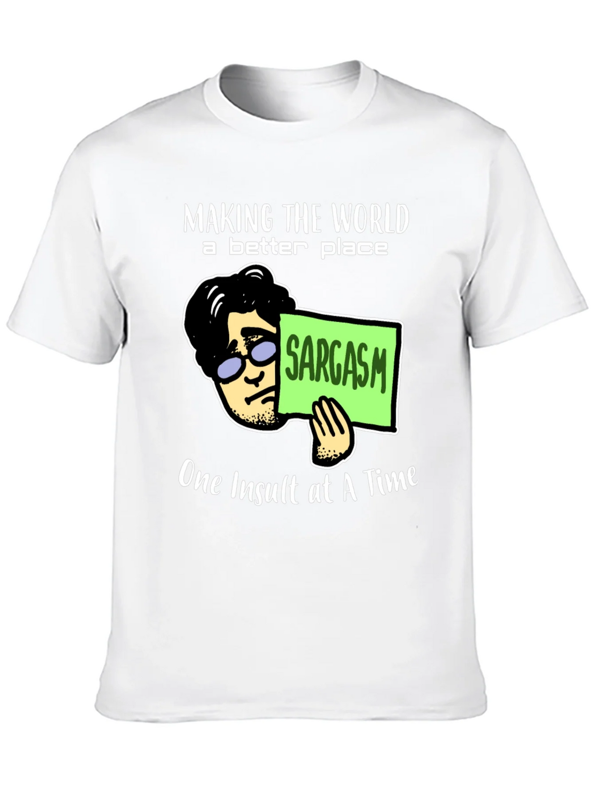 Sarcastic Humor T-Shirt: Making the World Better product image 12