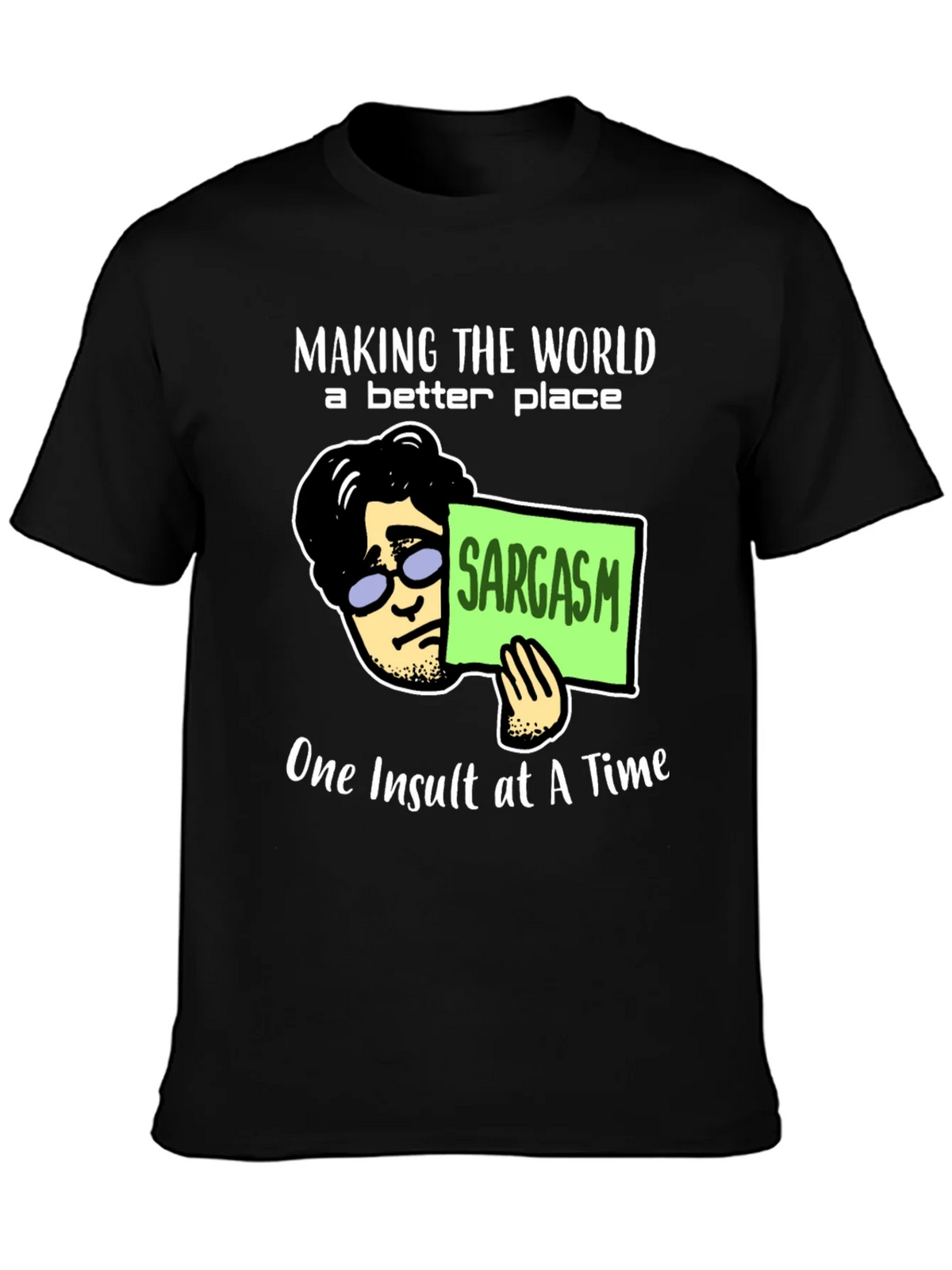 Sarcastic Humor T-Shirt: Making the World Better product image 6