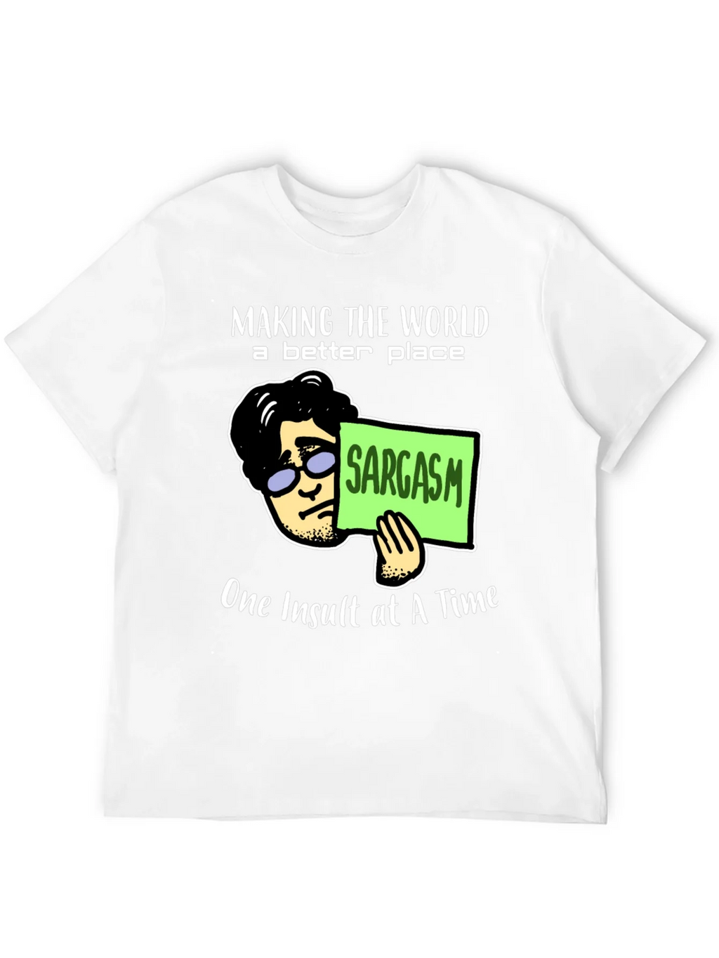 Sarcastic Humor T-Shirt: Making the World Better product image 3