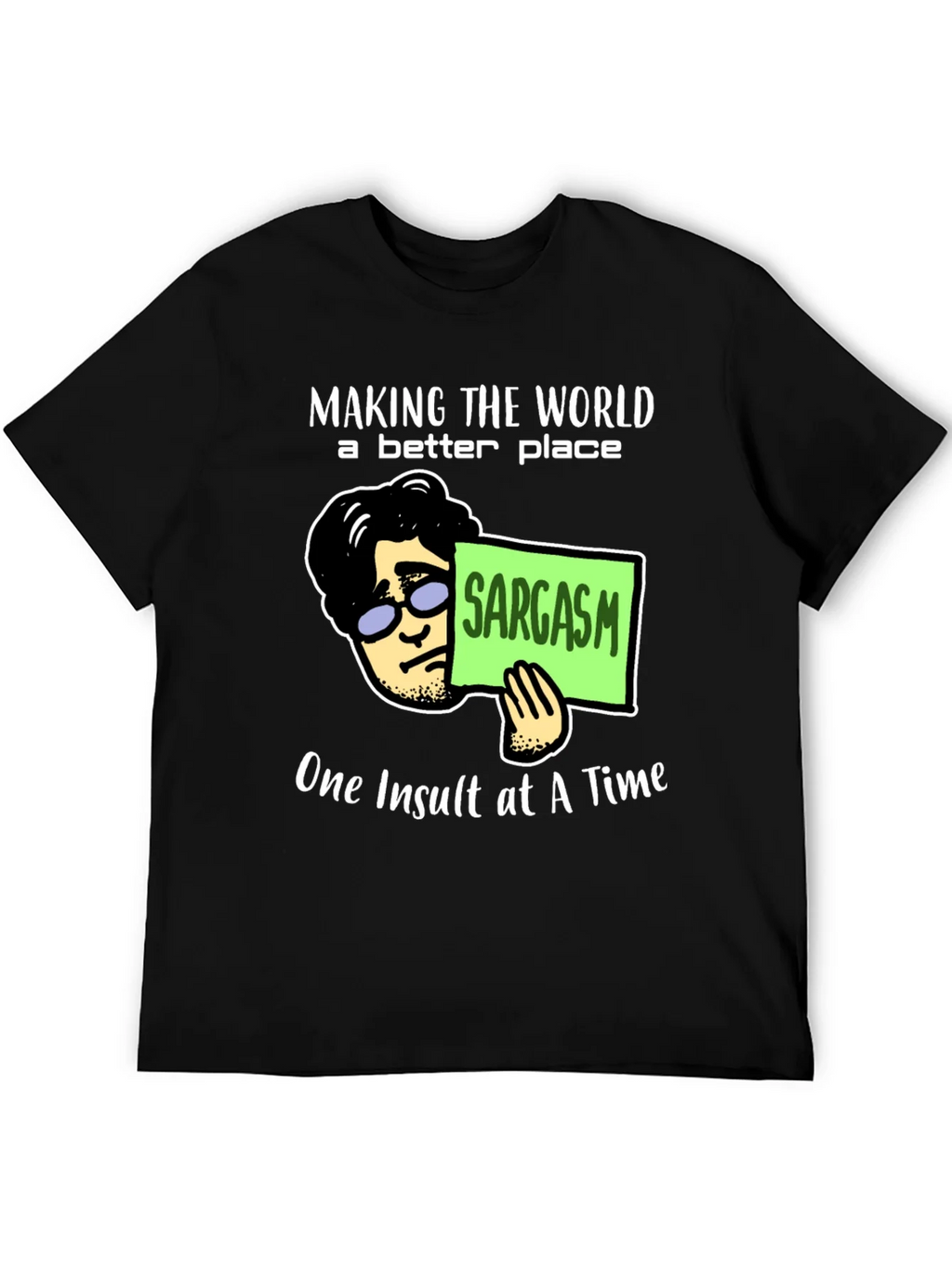 Sarcastic Humor T-Shirt: Making the World Better product image 8