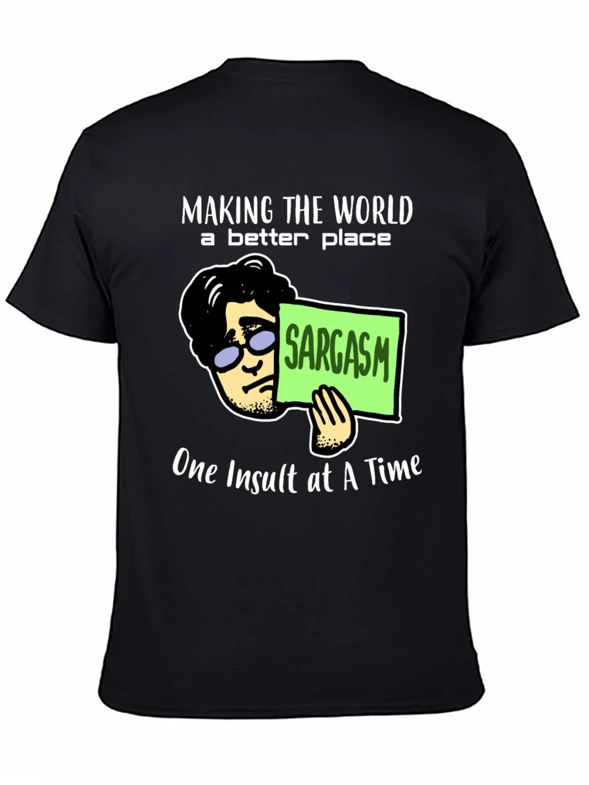 Sarcastic Humor T-Shirt: Making the World Better product image 7