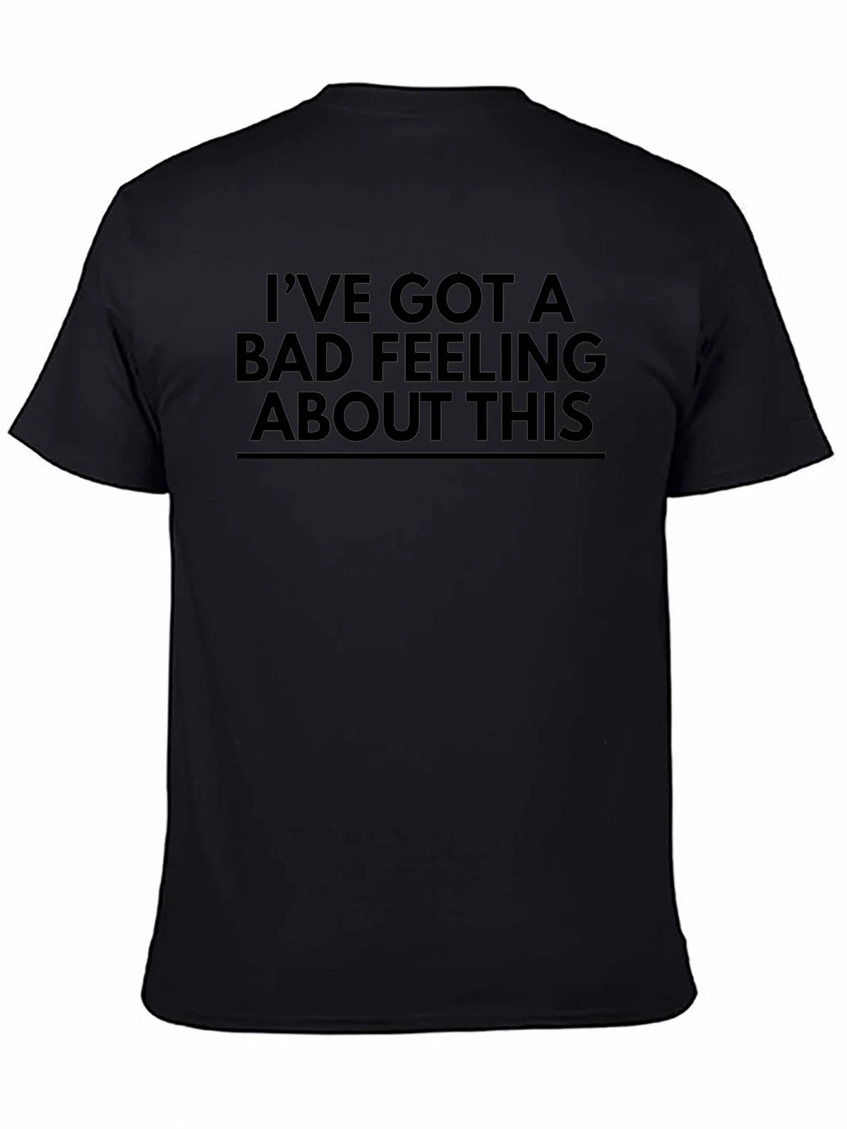 Ive Got a Bad Feeling About This T-Shirt product image 7