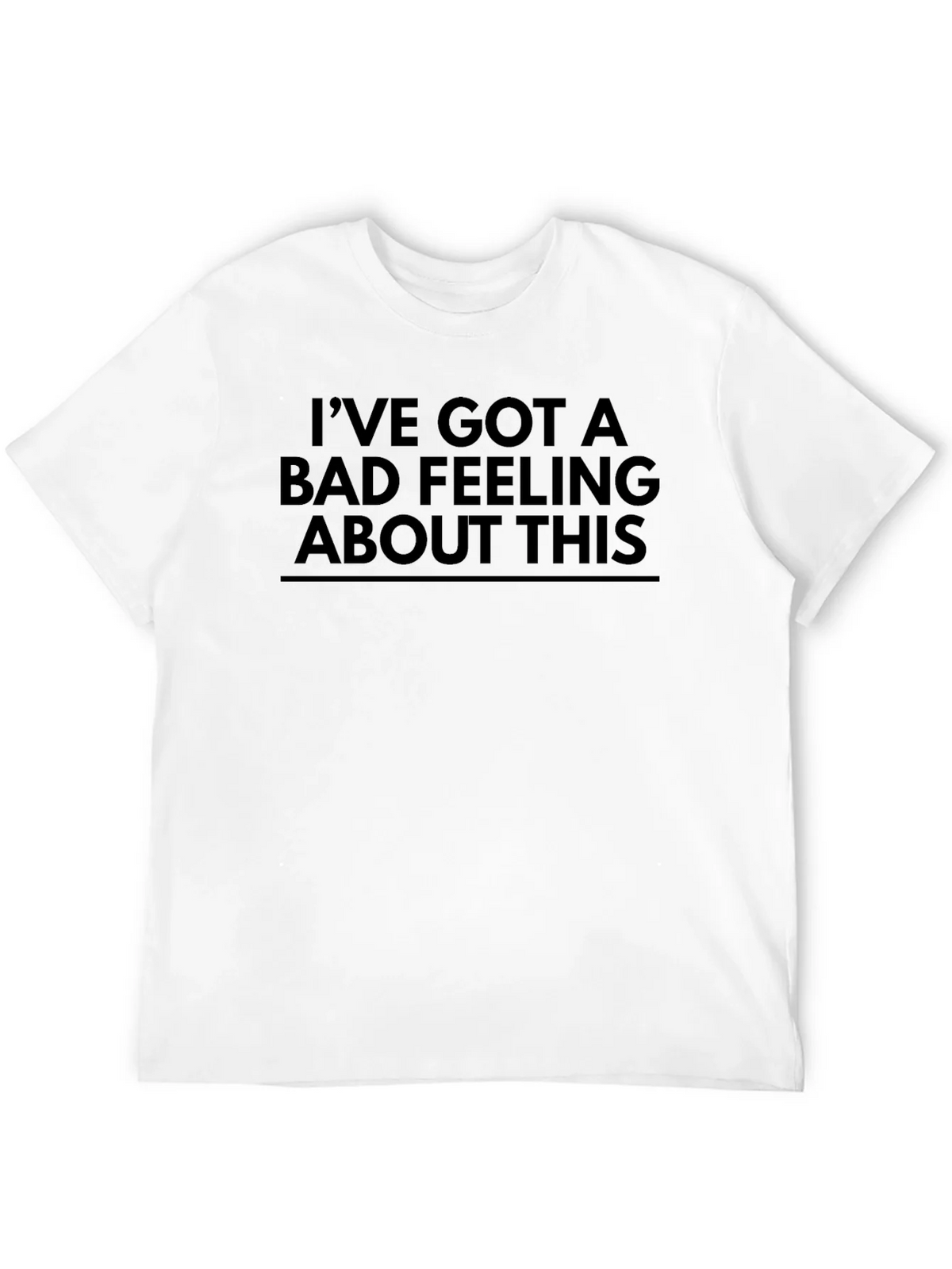 Ive Got a Bad Feeling About This T-Shirt product image 3
