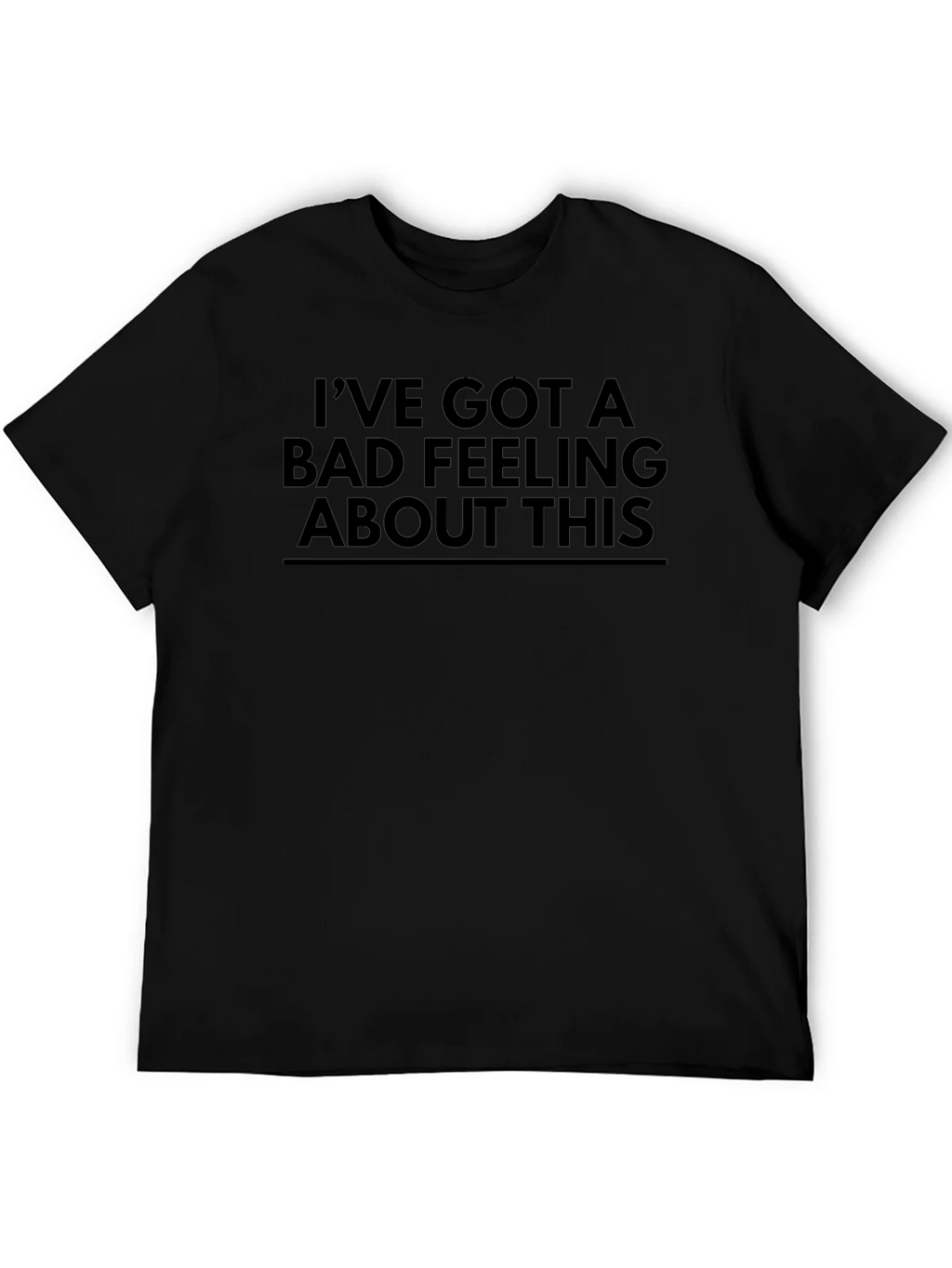 Ive Got a Bad Feeling About This T-Shirt product image 8