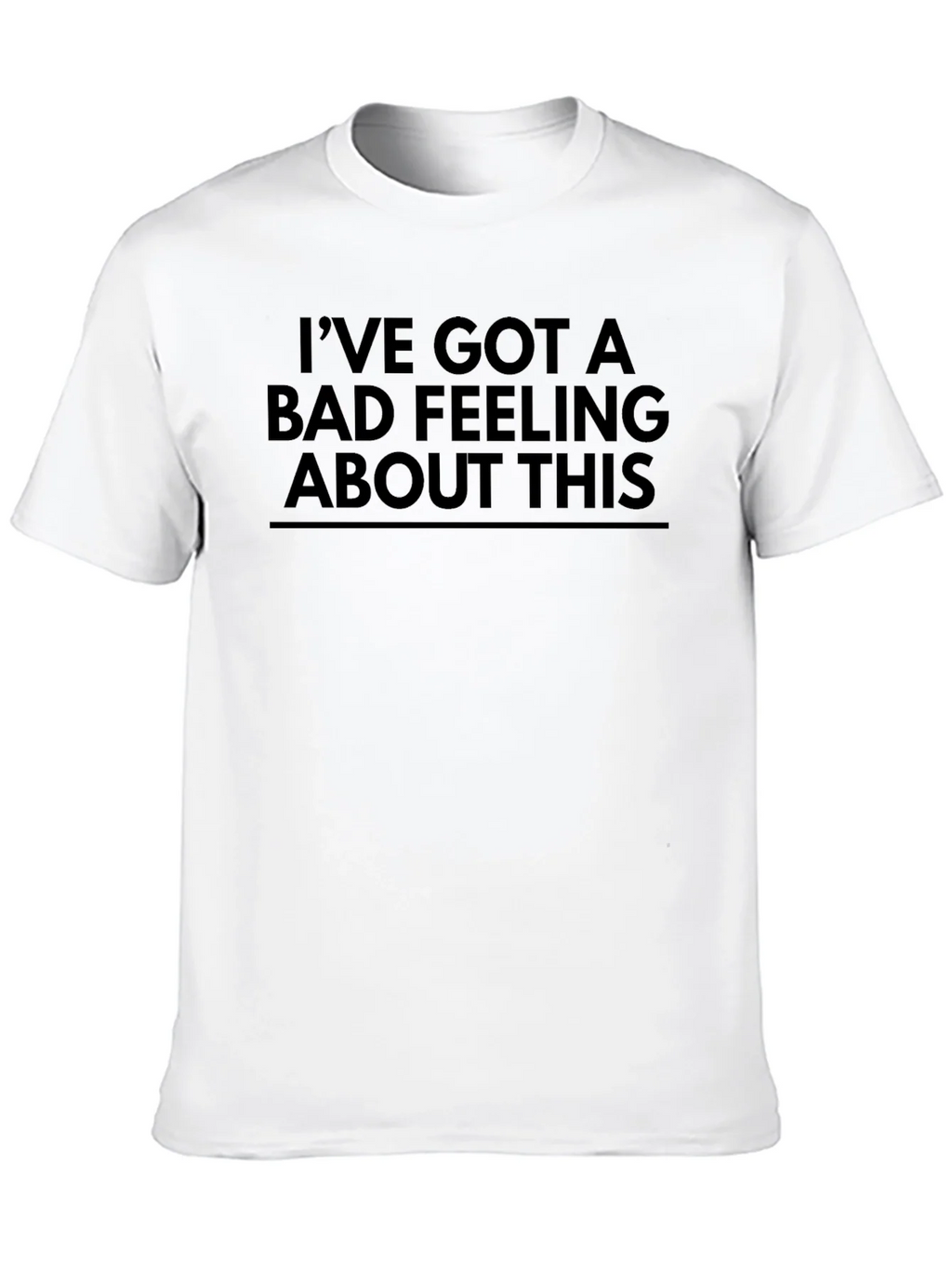 Ive Got a Bad Feeling About This T-Shirt product image 12