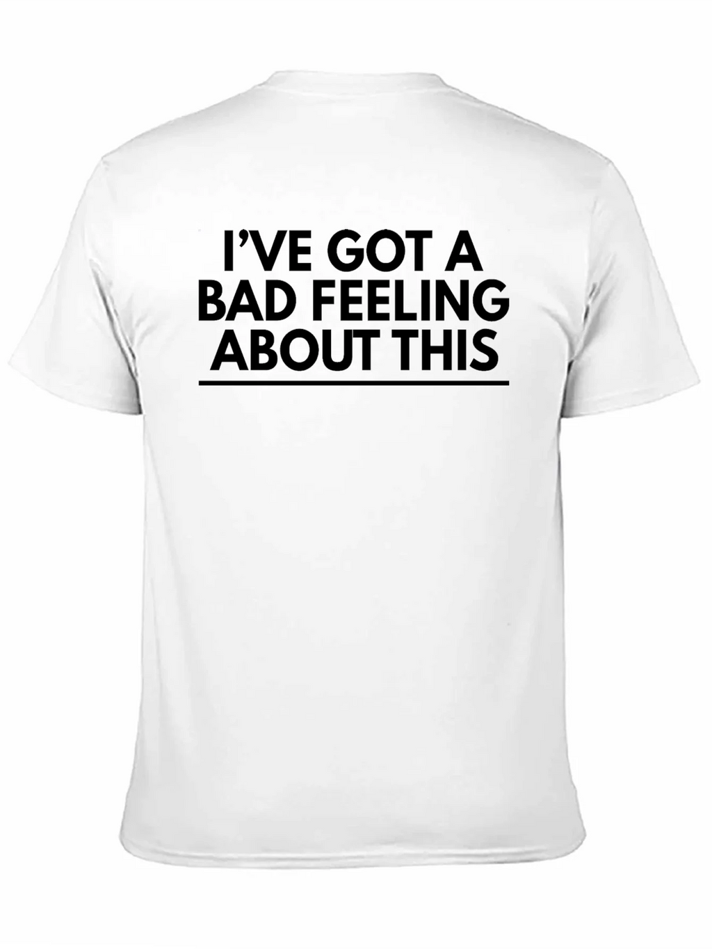 Ive Got a Bad Feeling About This T-Shirt product image 2