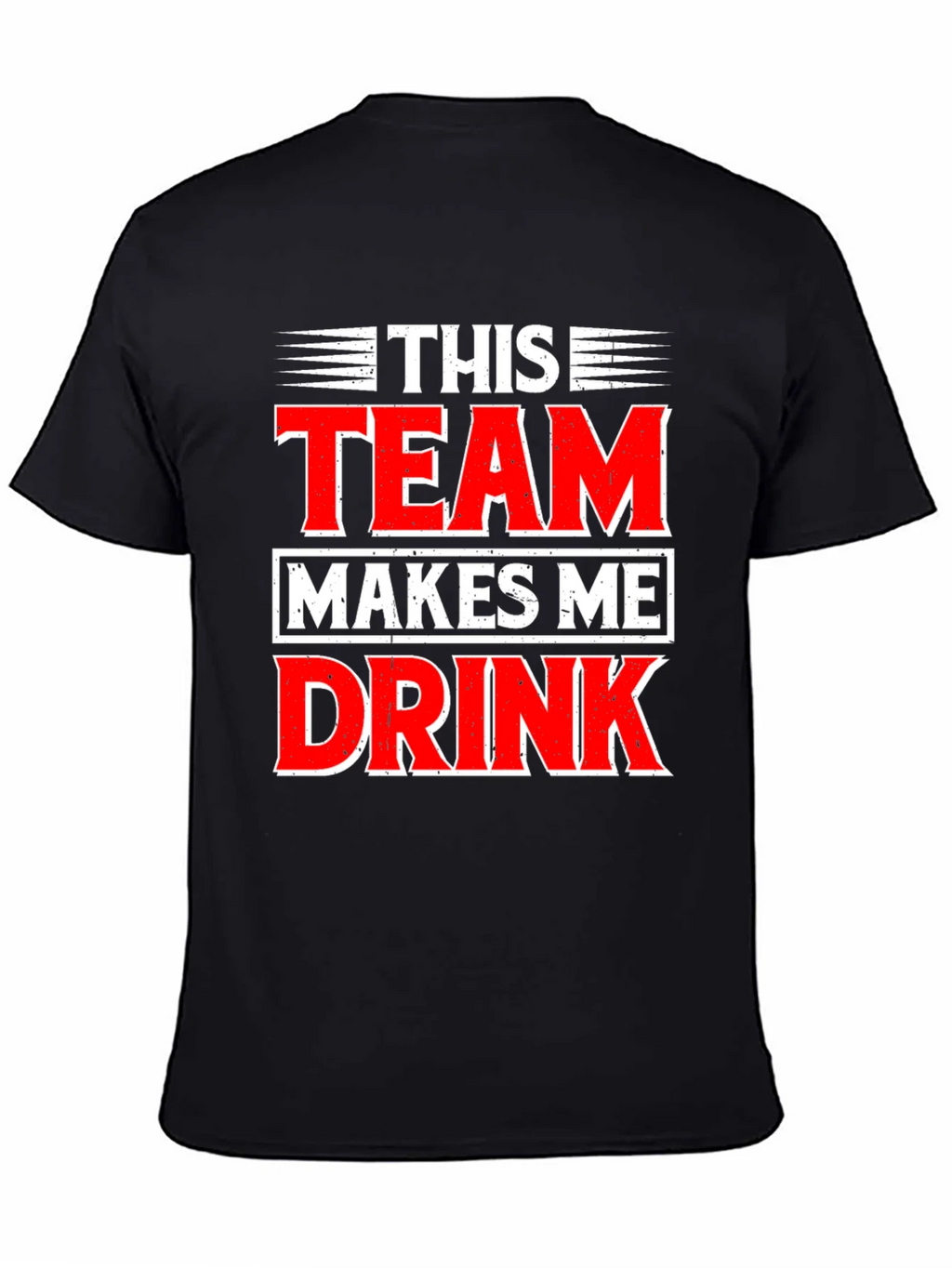 Funny This Team Makes Me Drink Graphic T-Shirt product image 7