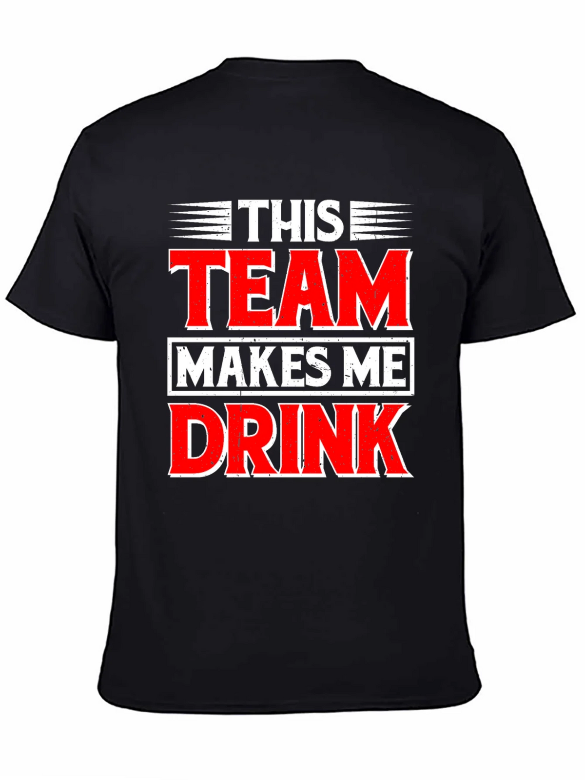 Funny This Team Makes Me Drink Graphic T-Shirt product image 7