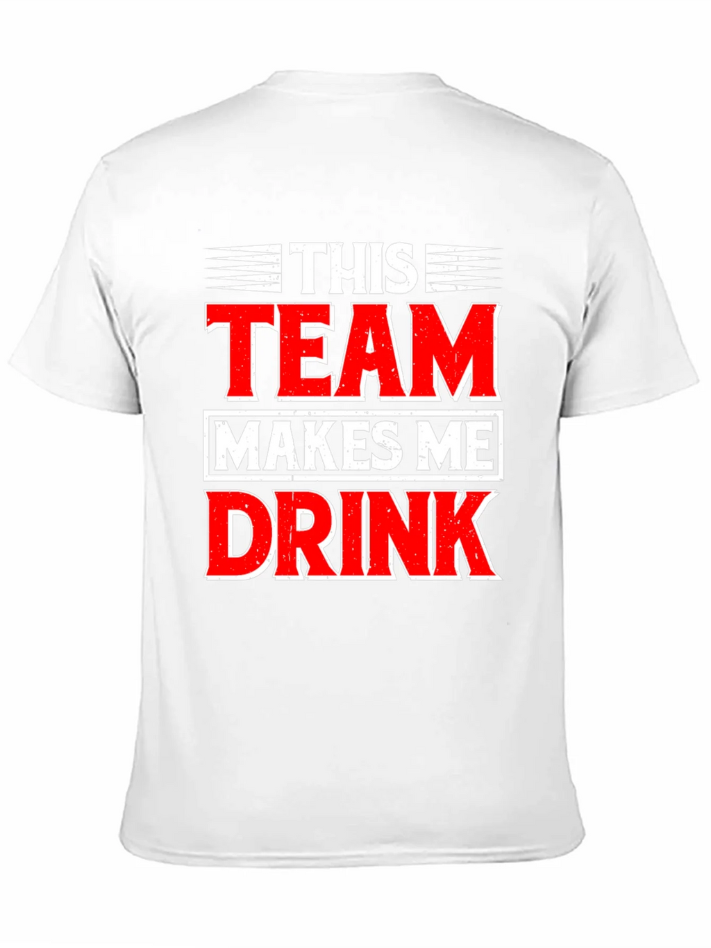 Funny This Team Makes Me Drink Graphic T-Shirt product image 2
