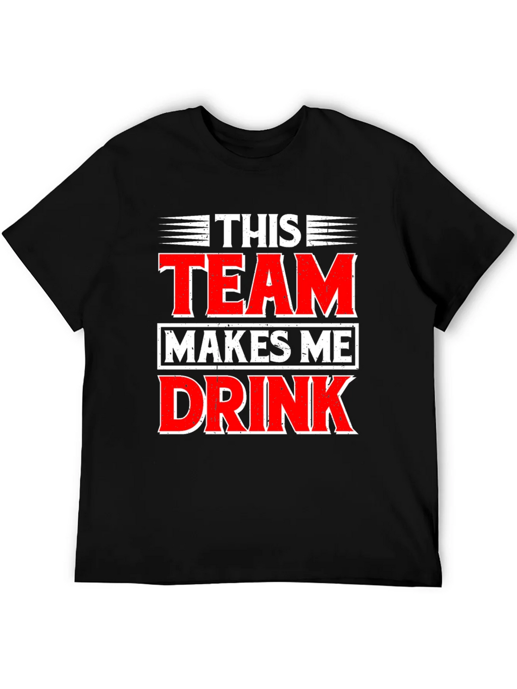 Funny This Team Makes Me Drink Graphic T-Shirt product image 8