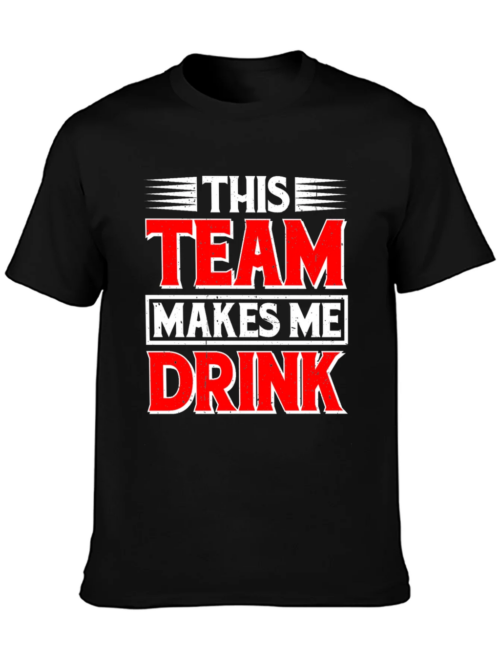 Funny This Team Makes Me Drink Graphic T-Shirt product image 6