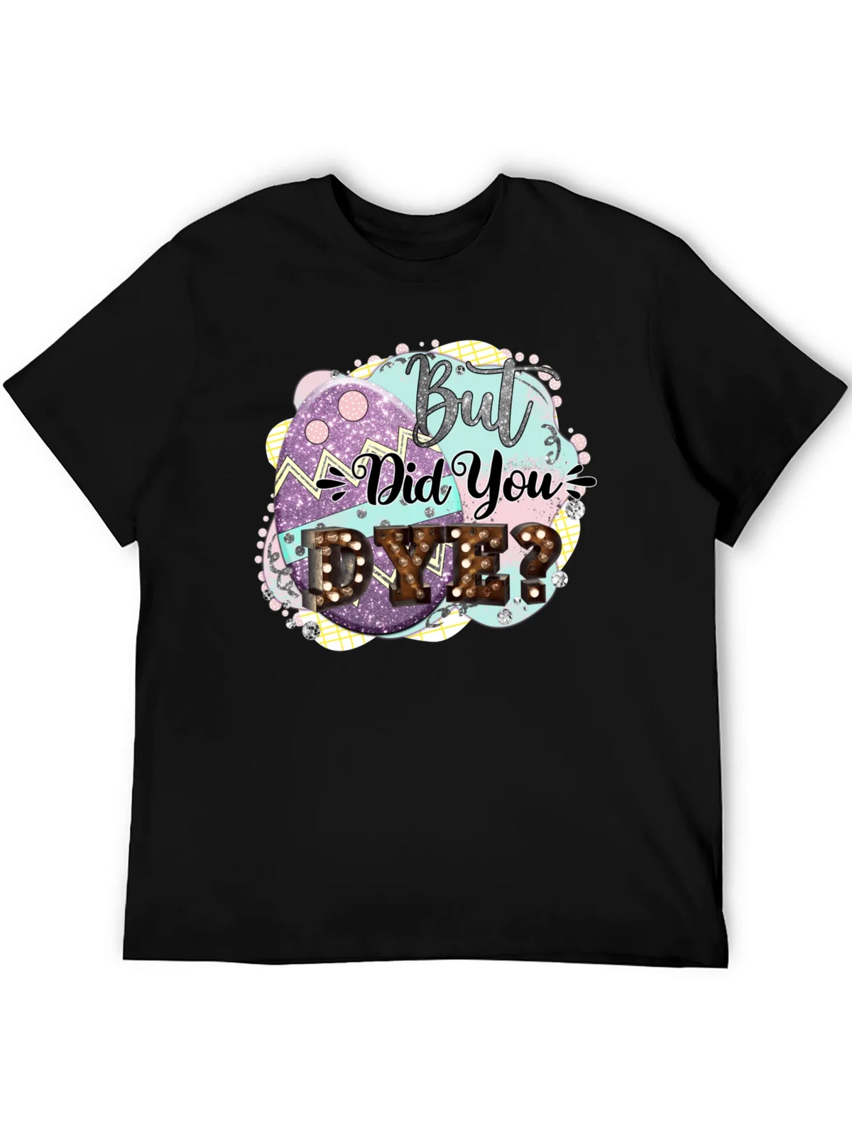 But Did You Dye Easter T-Shirt product image 8