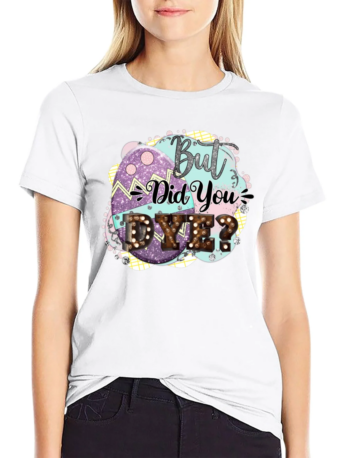 But Did You Dye Easter T-Shirt product image 11