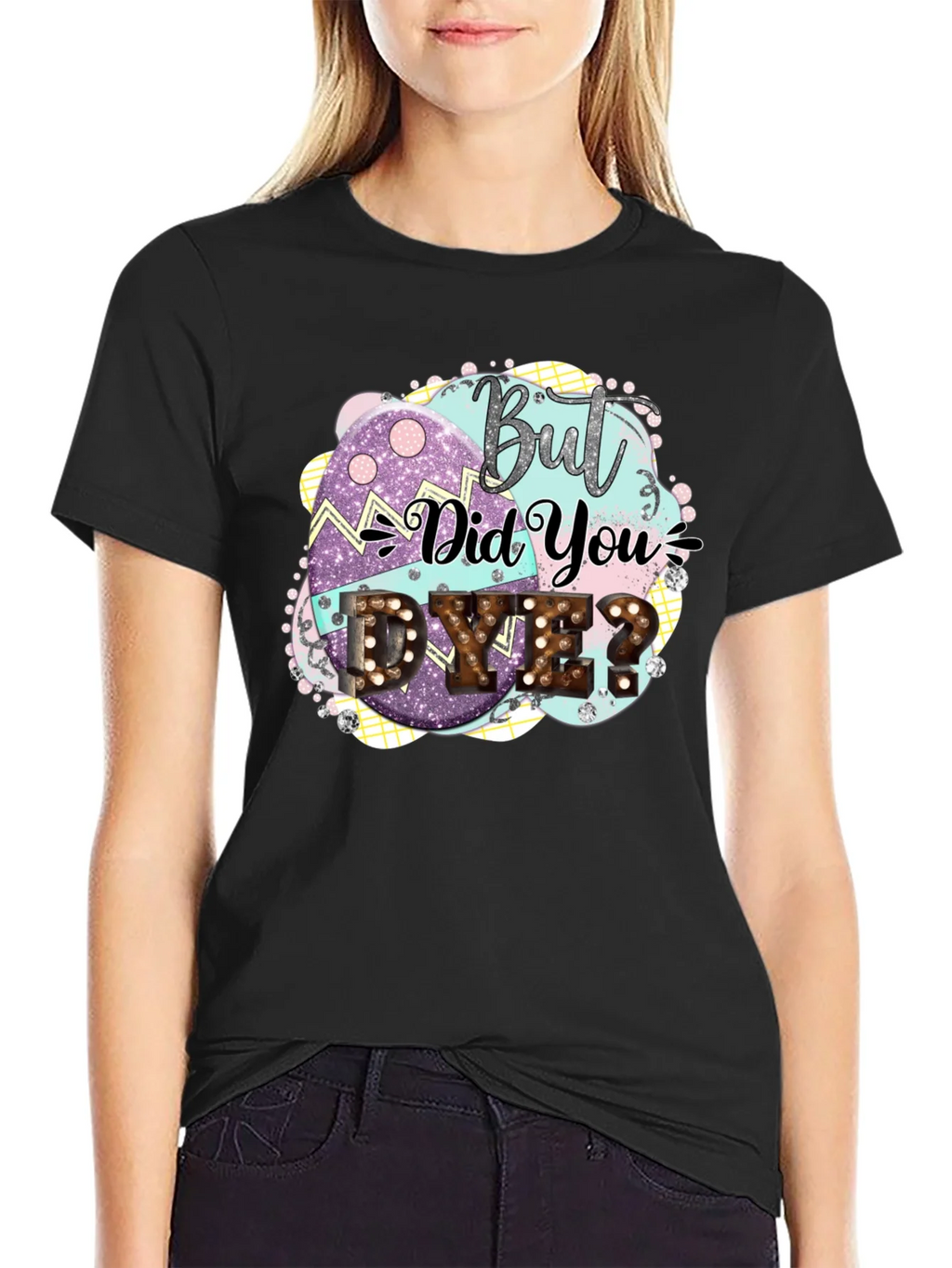But Did You Dye Easter T-Shirt product image 5