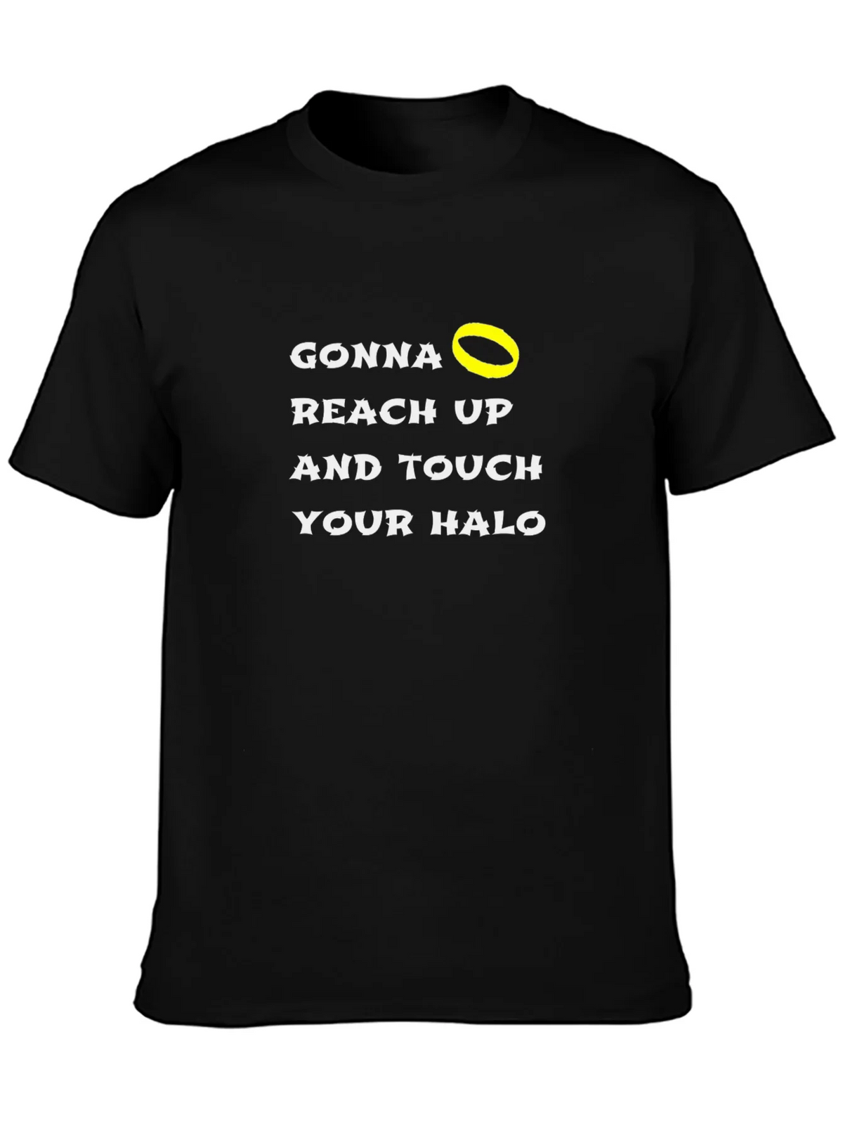 Gonna Reach Up and Touch Your Halo Black T-Shirt product image 6