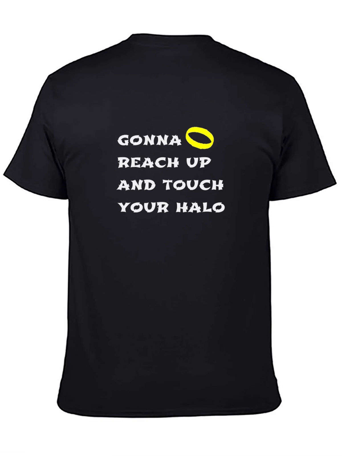 Gonna Reach Up and Touch Your Halo Black T-Shirt product image 7