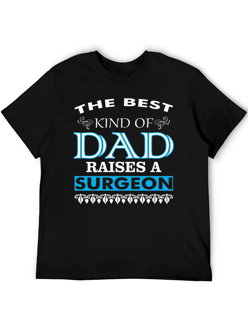 Best Dad Raises a Surgeon Black T-Shirt product image 8