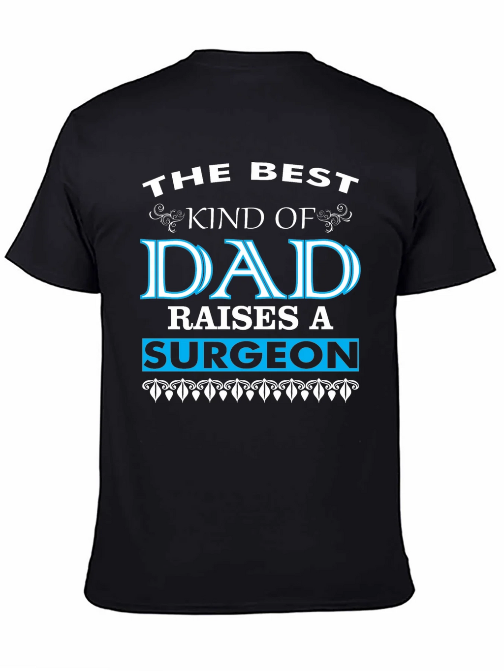 Best Dad Raises a Surgeon Black T-Shirt product image 7