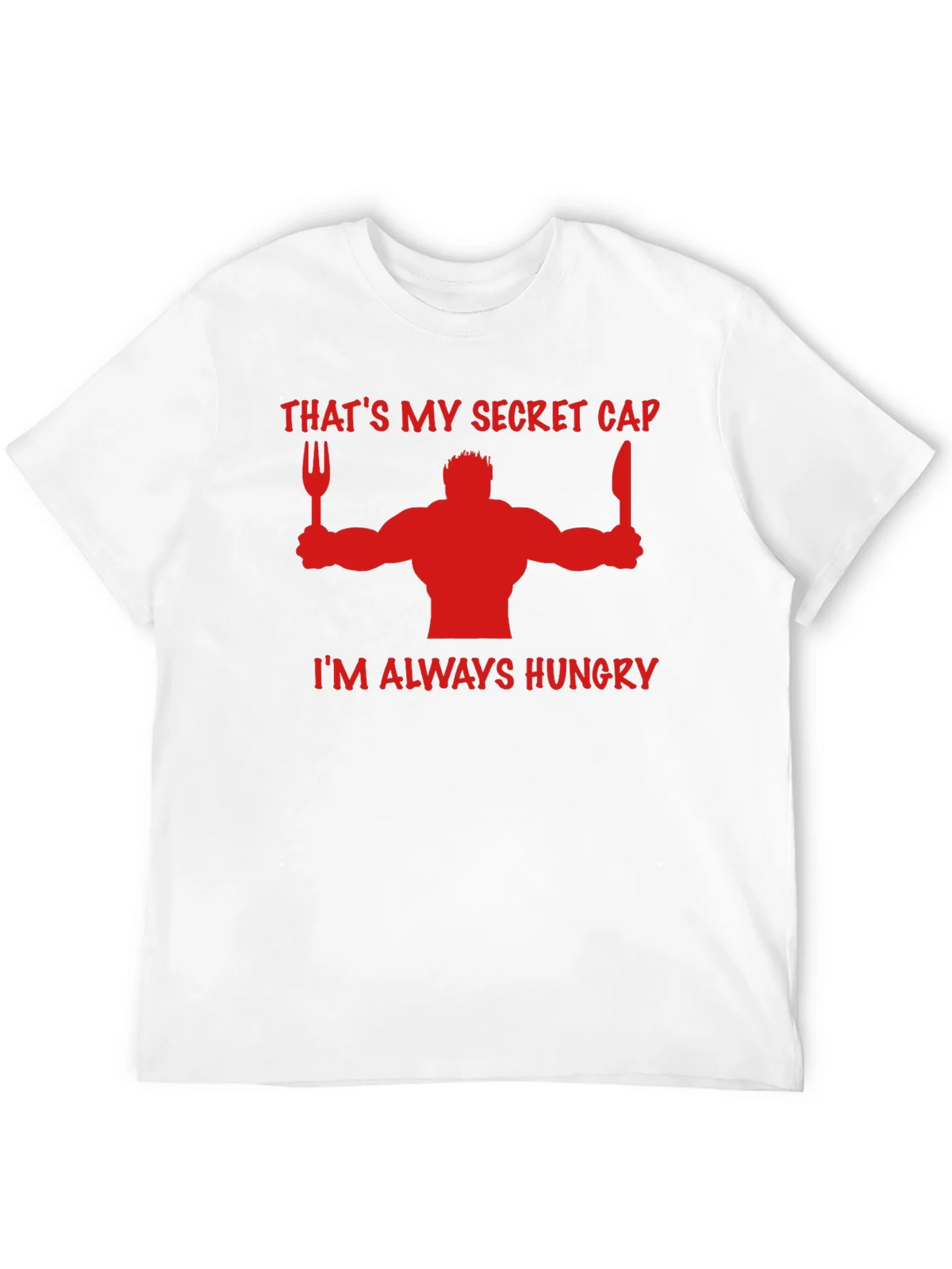 Thats My Secret Cap Funny Hungry T-Shirt