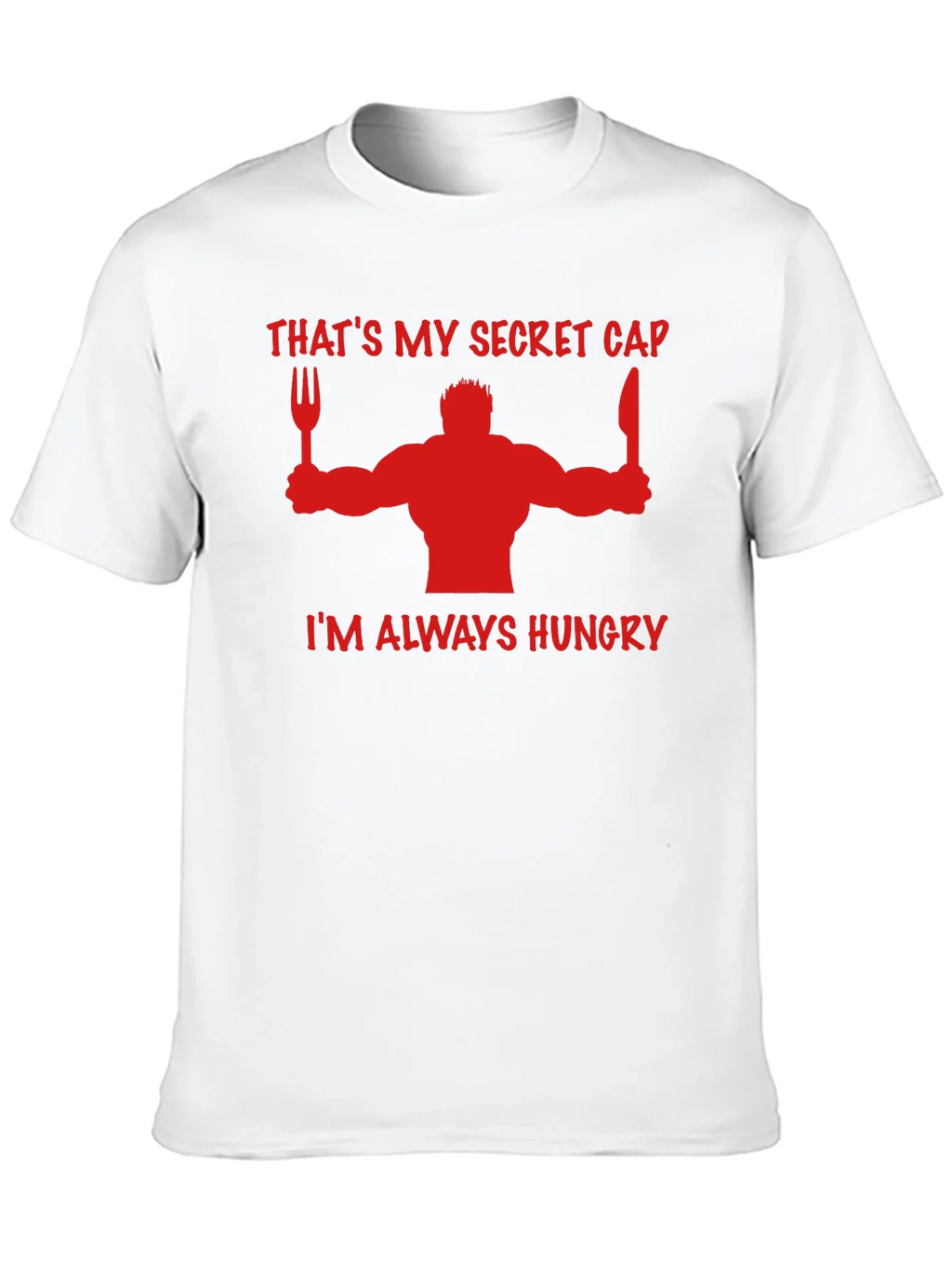 Thats My Secret Cap Funny Hungry T-Shirt