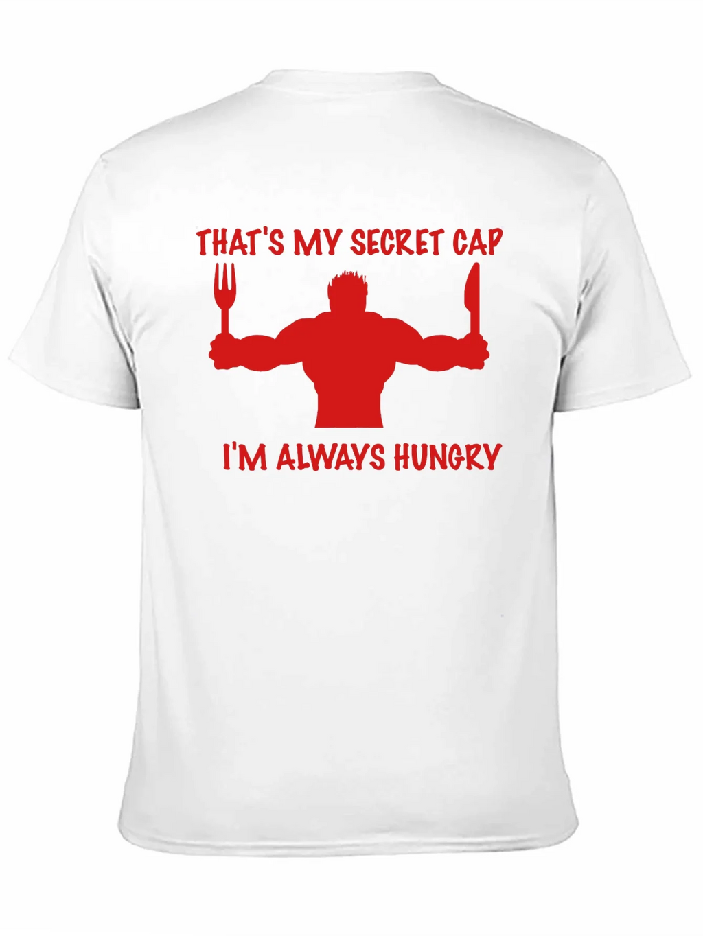 Thats My Secret Cap Funny Hungry T-Shirt