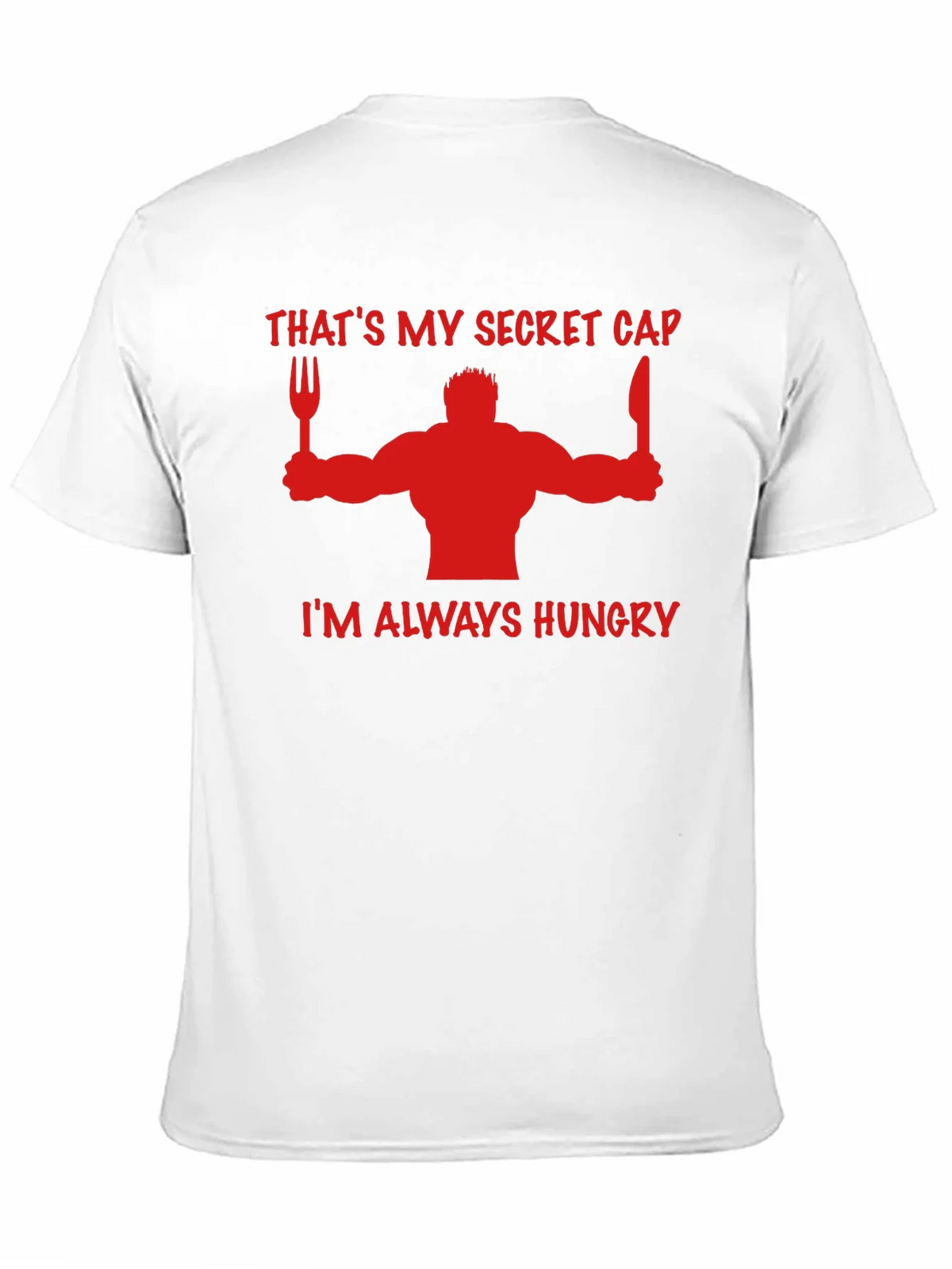 Thats My Secret Cap Funny Hungry T-Shirt